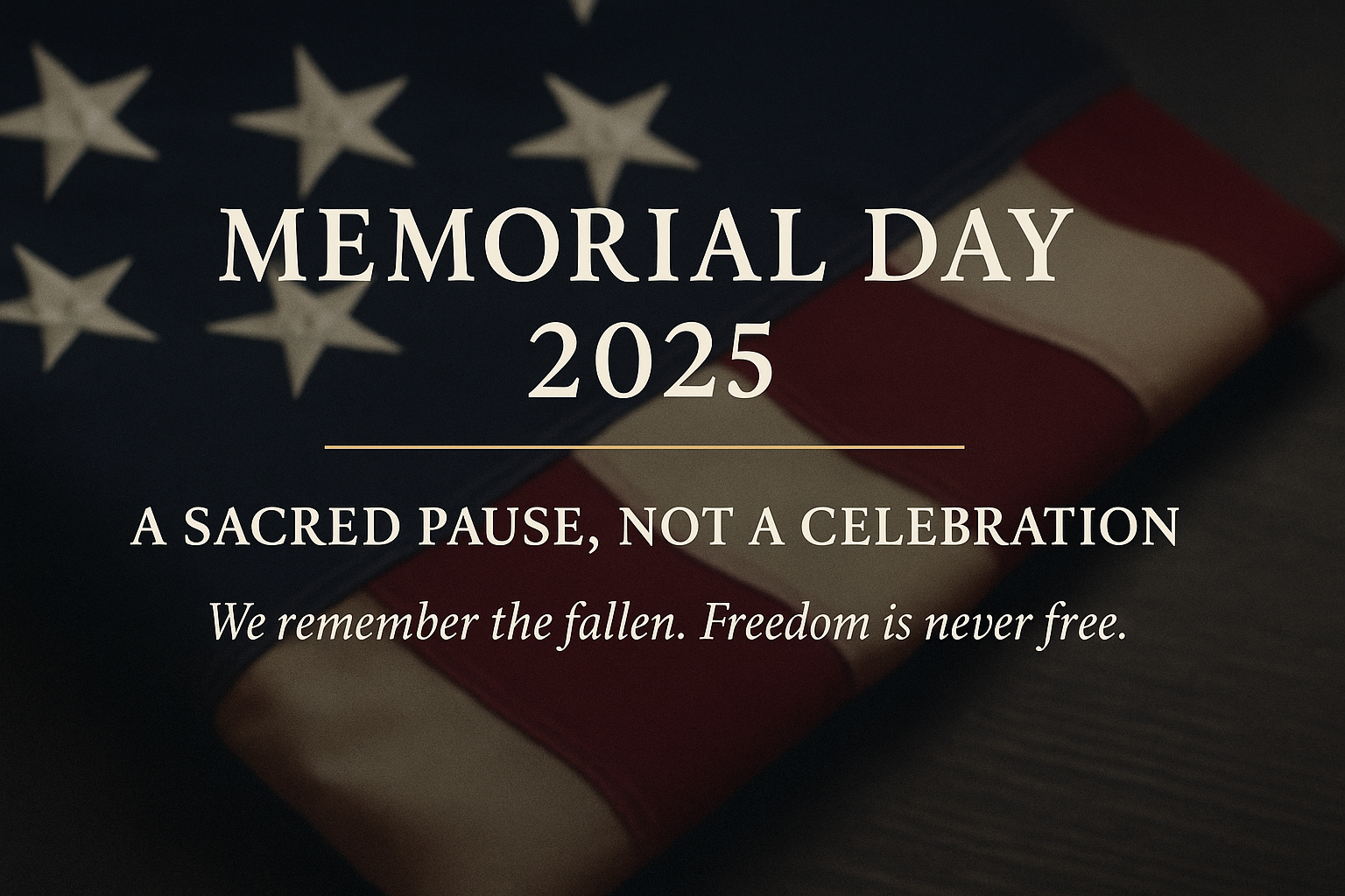 Memorial Day: A Day to Honor, Not Celebrate